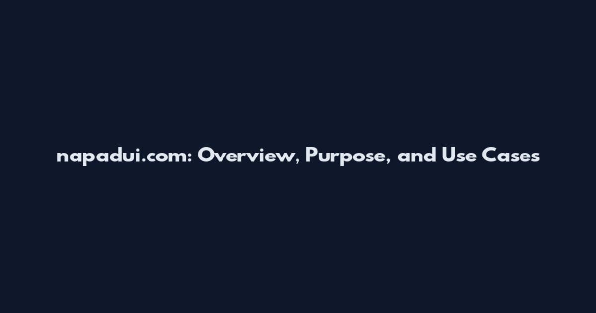 napadui.com: Overview, Purpose, and Use Cases