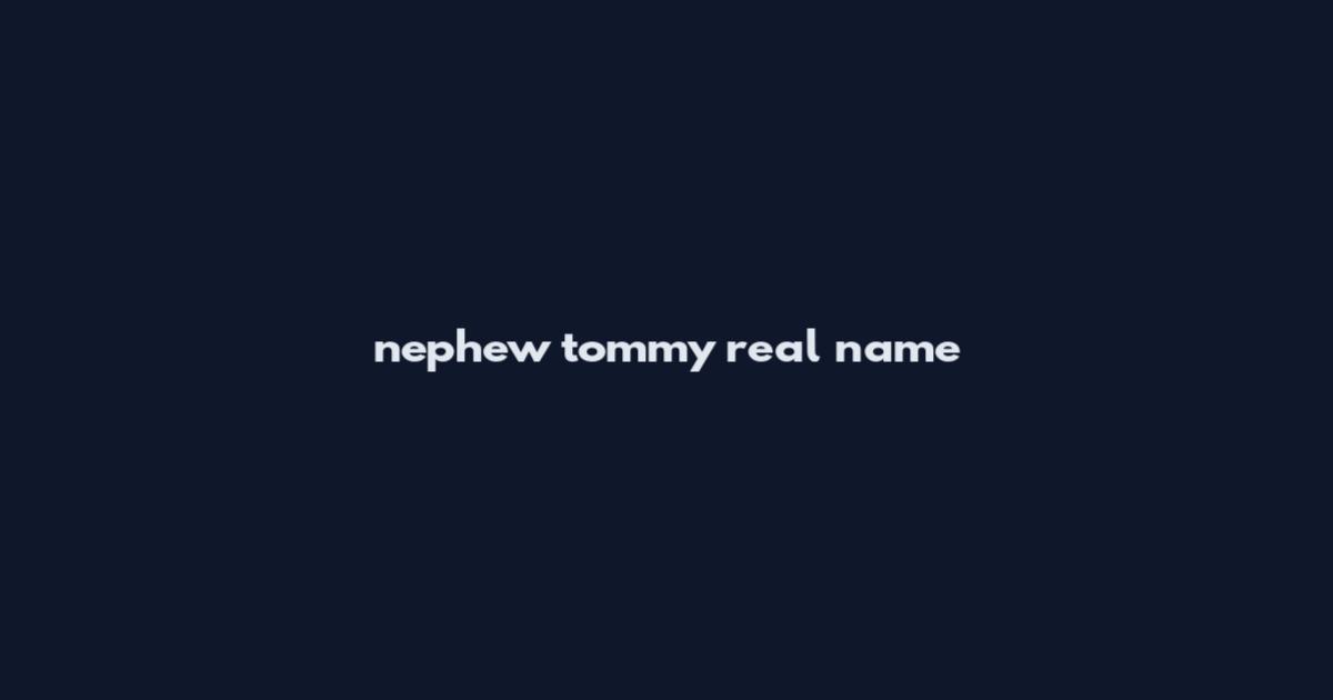 nephew tommy real name