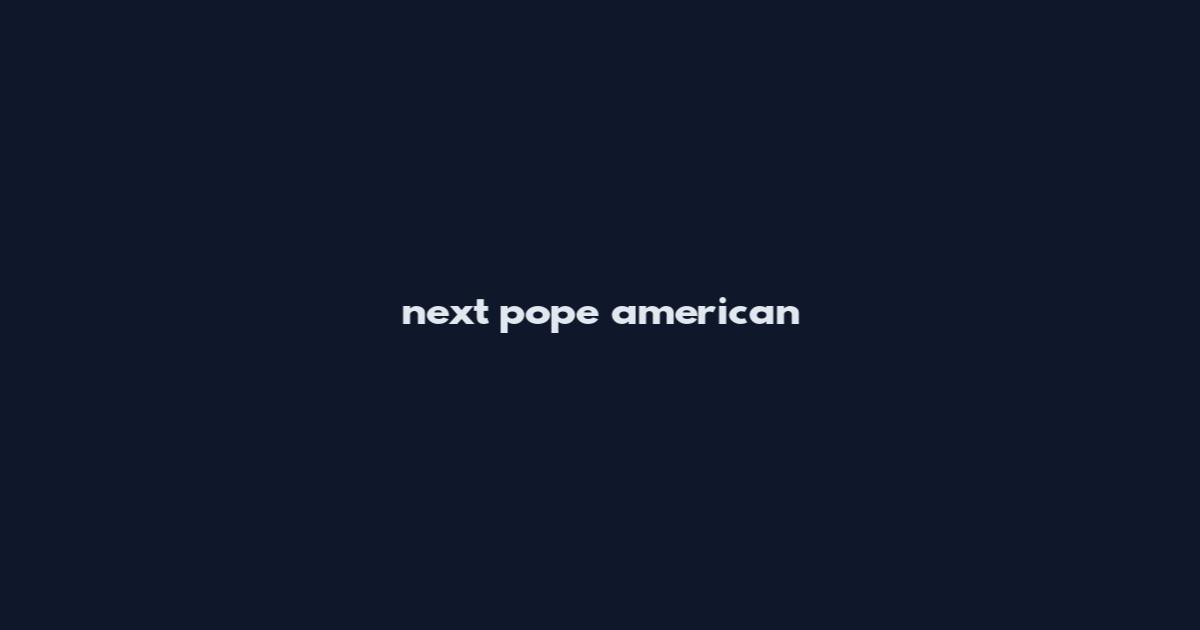 next pope american