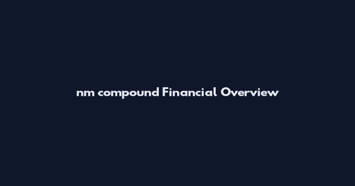 nm compound Financial Overview