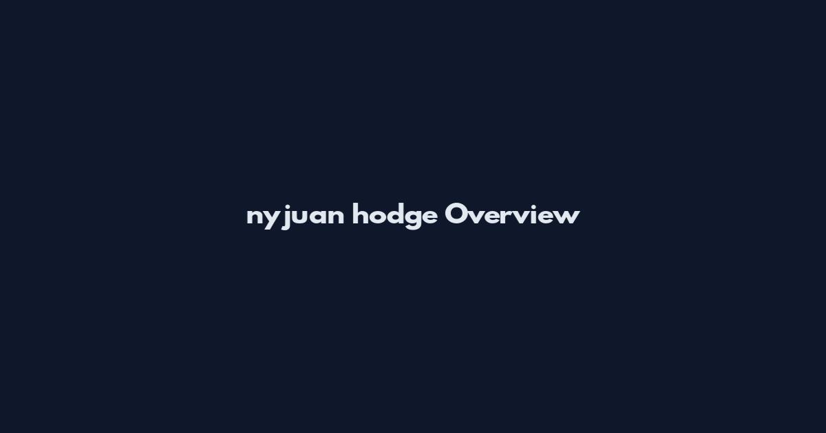 nyjuan hodge Overview