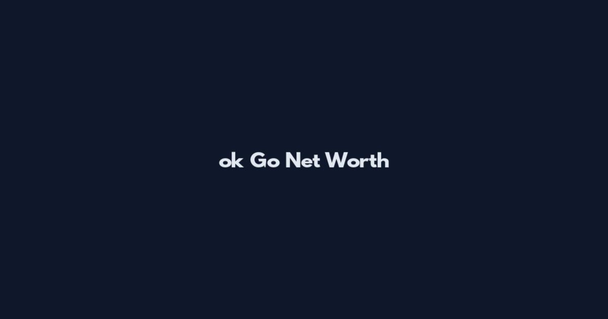 ok Go Net Worth