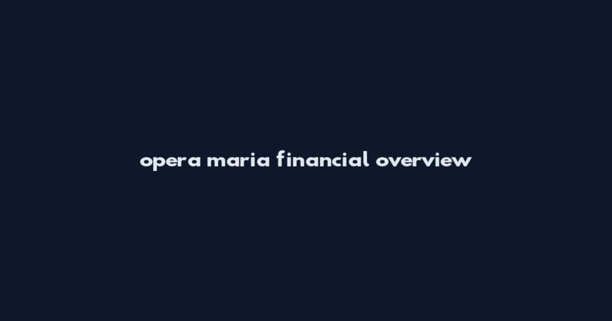 opera maria financial overview
