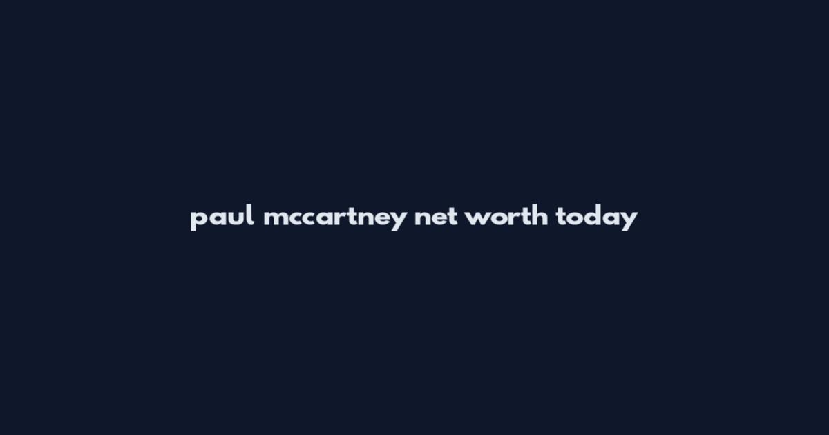 paul mccartney net worth today