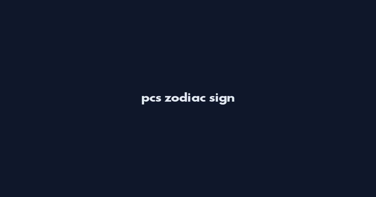 pcs zodiac sign