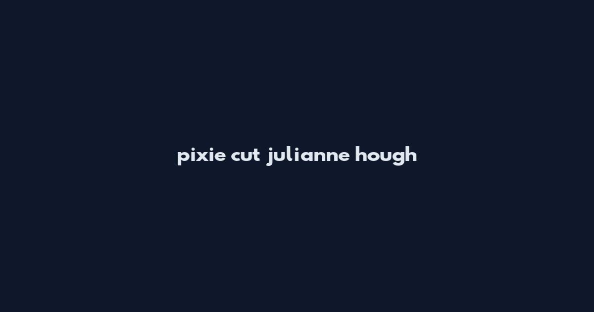 pixie cut julianne hough