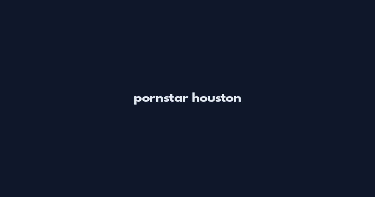 pornstar houston