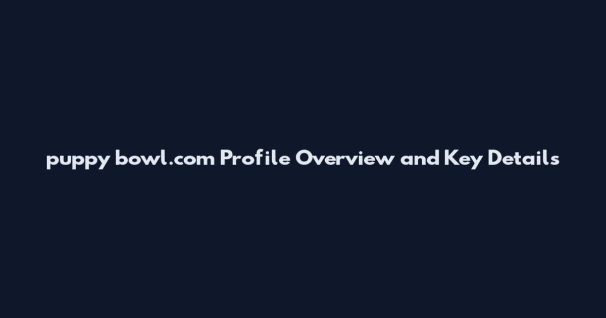 puppy bowl.com Profile Overview and Key Details