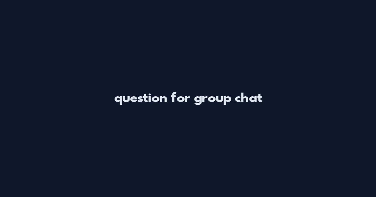 question for group chat