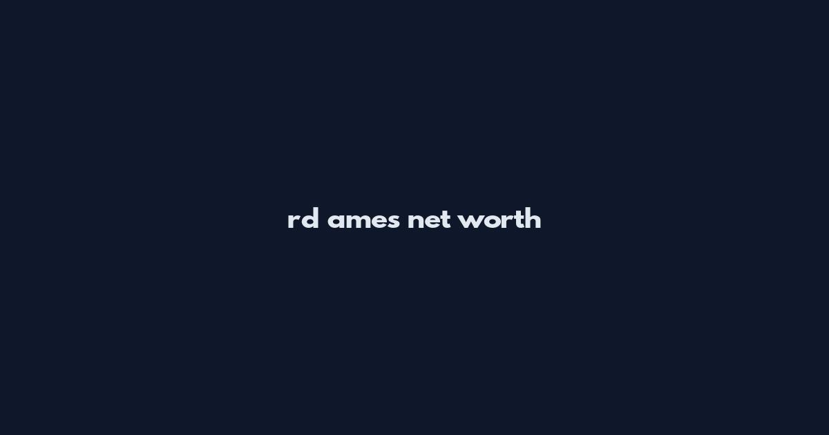 rd ames net worth