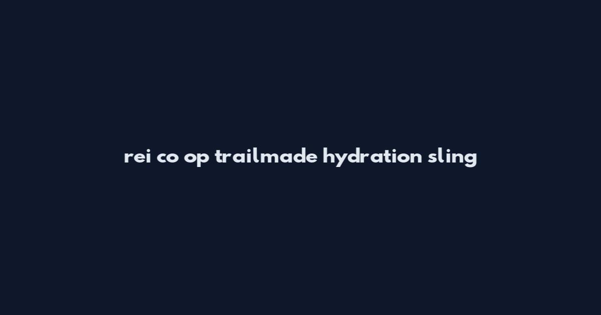 rei co op trailmade hydration sling