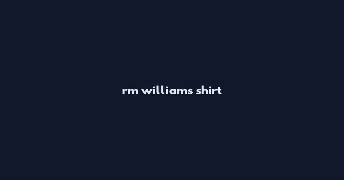 rm williams shirt