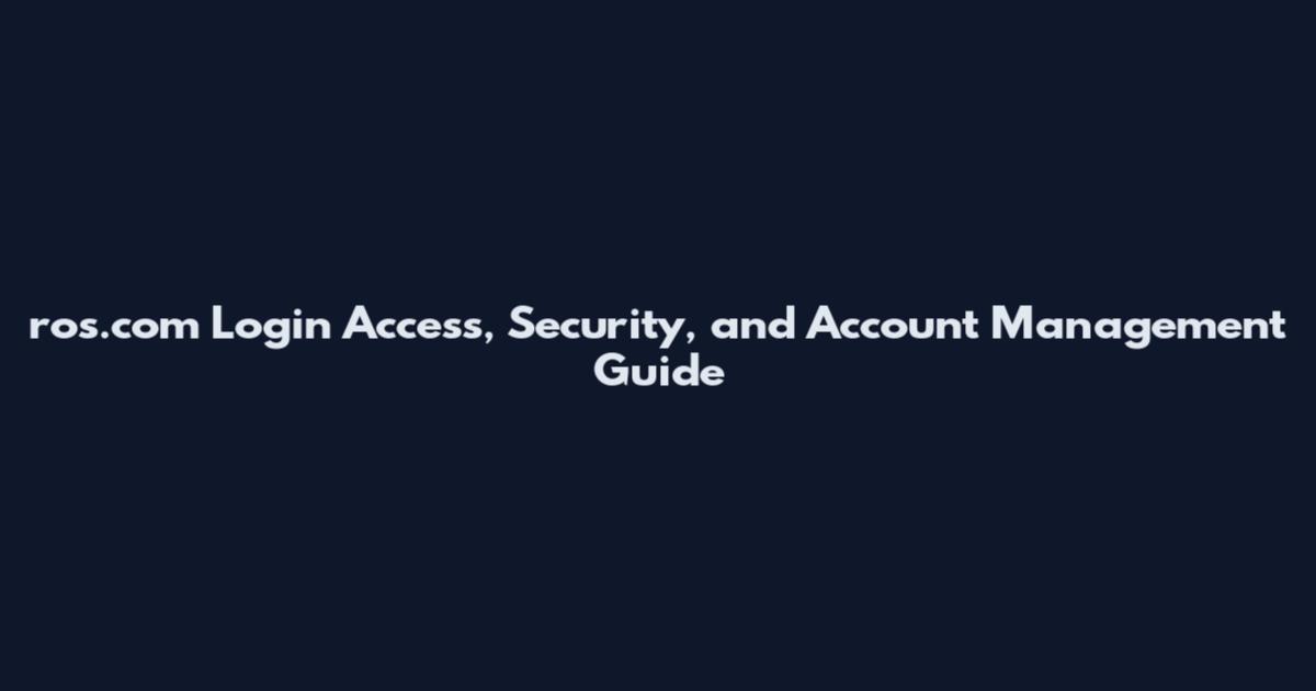 ros.com Login Access, Security, and Account Management Guide