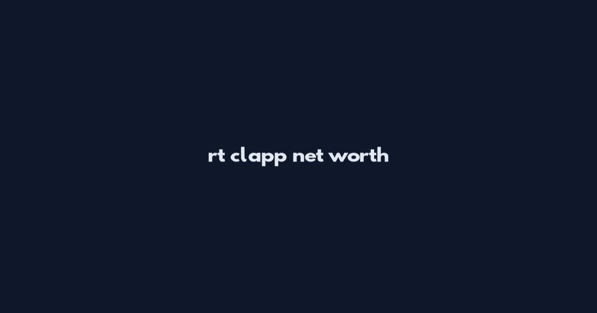 rt clapp net worth
