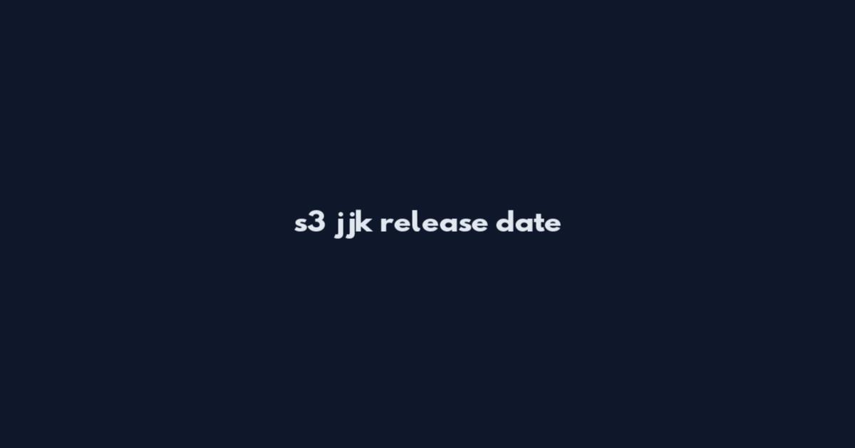 s3 jjk release date