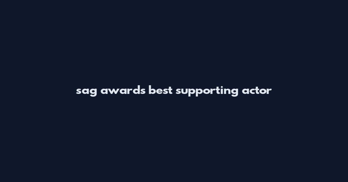 sag awards best supporting actor