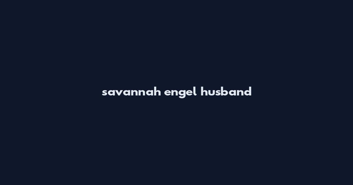 savannah engel husband