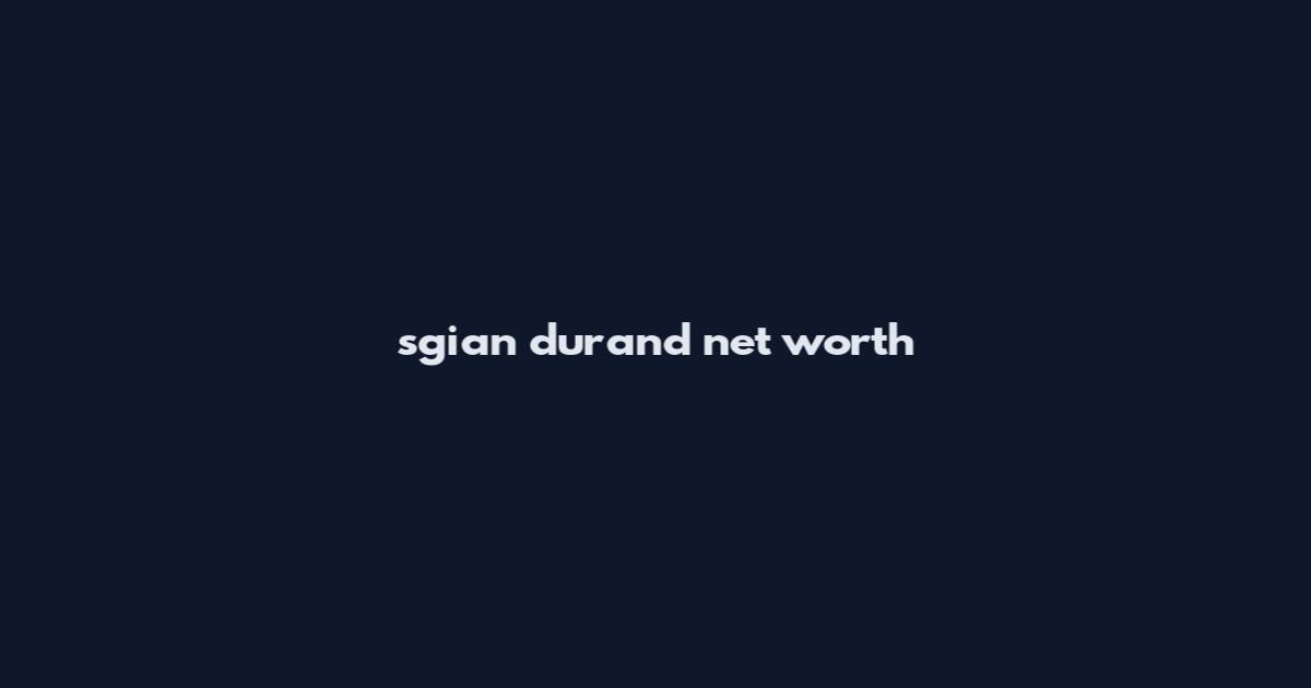 sgian durand net worth
