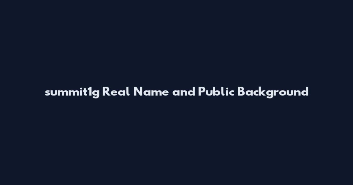 summit1g Real Name and Public Background