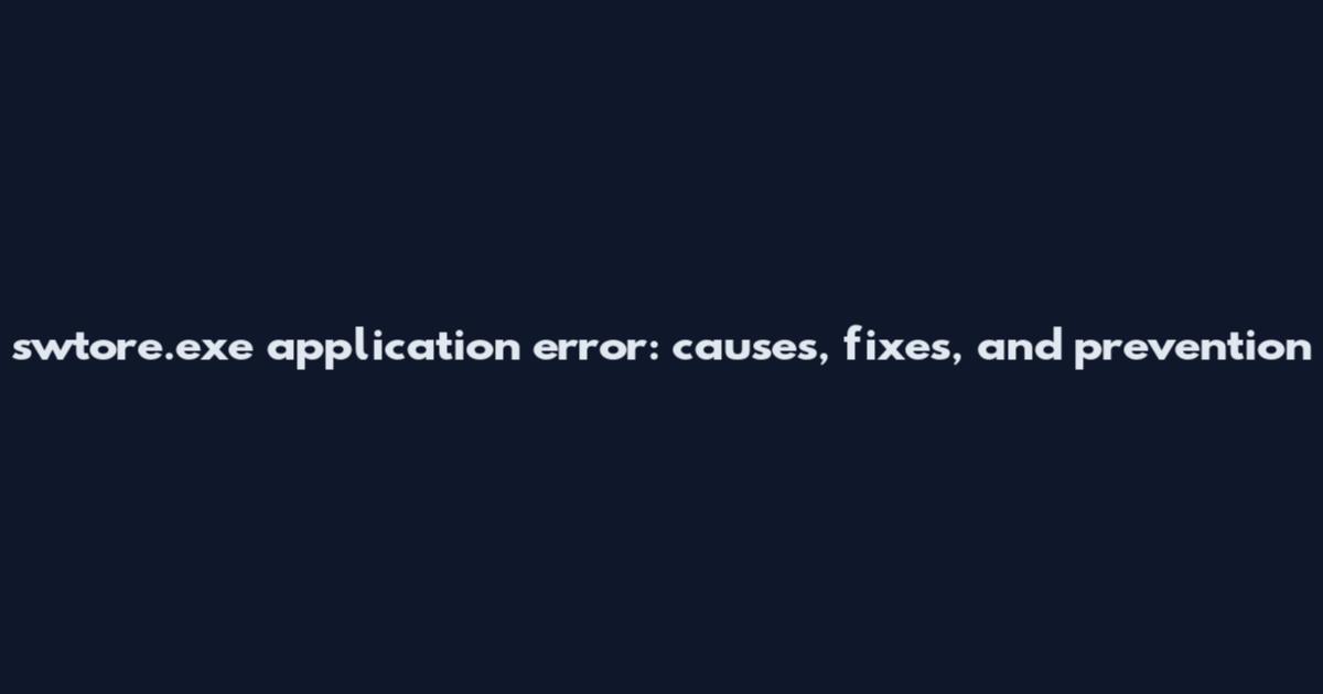 swtore.exe application error: causes, fixes, and prevention