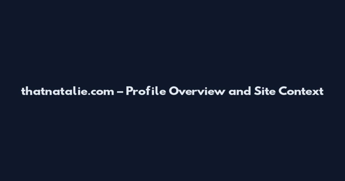 thatnatalie.com – Profile Overview and Site Context