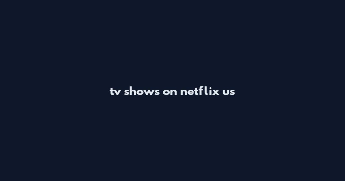 tv shows on netflix us