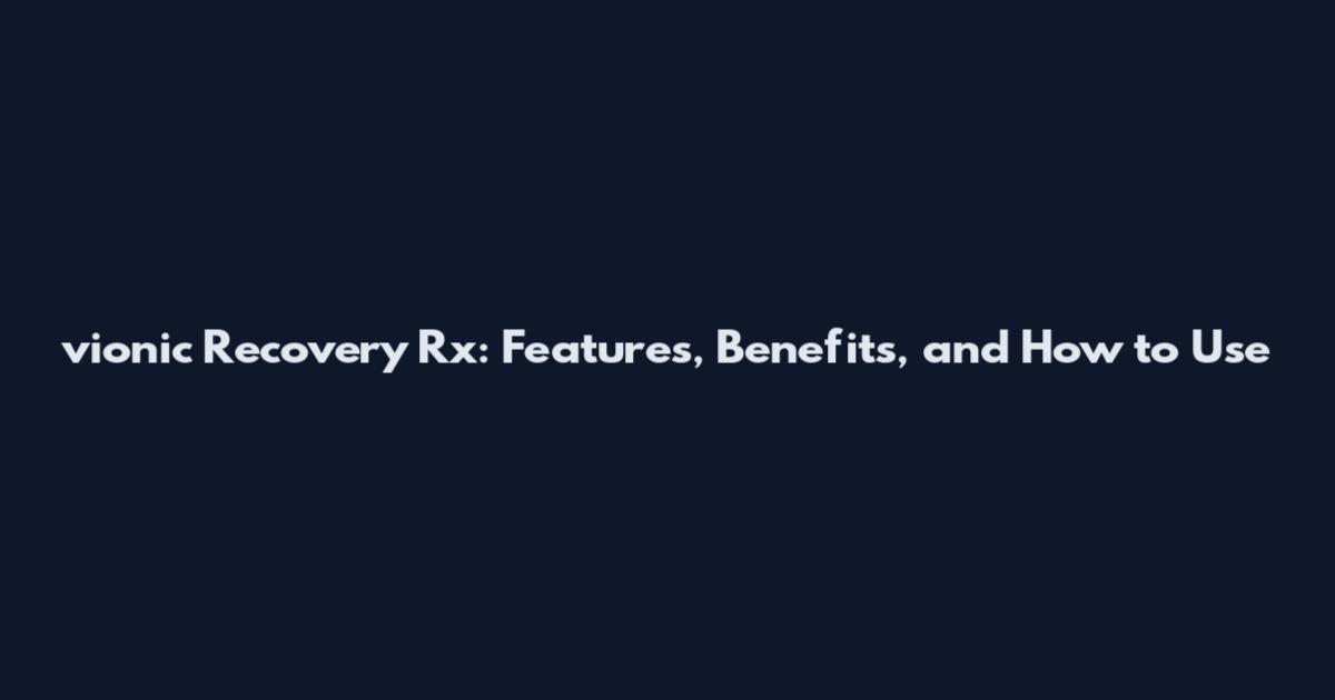 vionic Recovery Rx: Features, Benefits, and How to Use