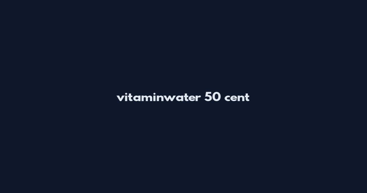 vitaminwater 50 cent