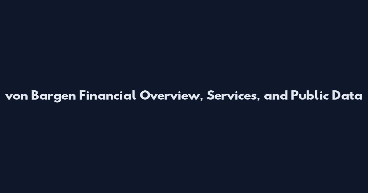 von Bargen Financial Overview, Services, and Public Data