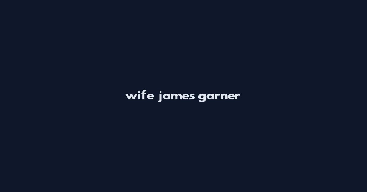 wife james garner