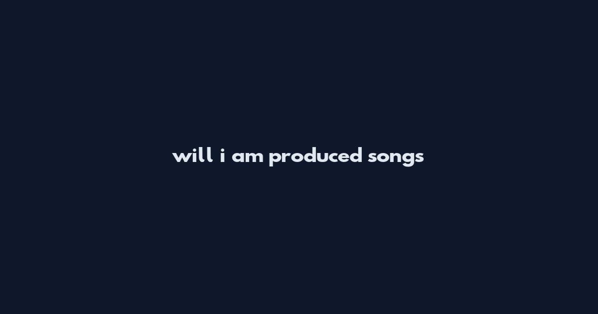 will i am produced songs