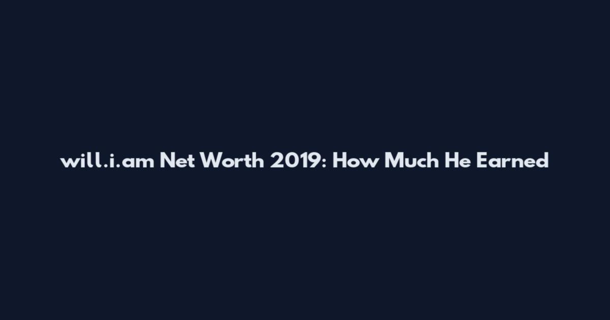 will.i.am Net Worth 2019: How Much He Earned