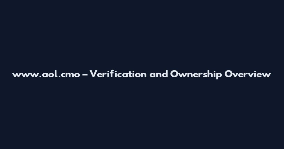 www.aol.cmo – Verification and Ownership Overview