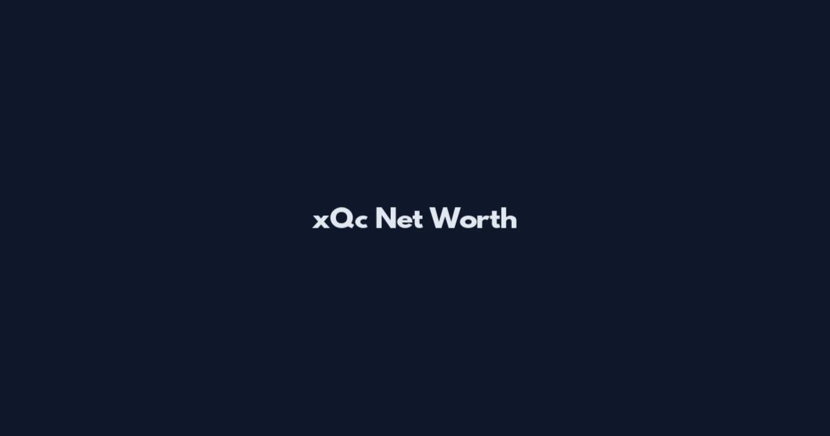 xQc Net Worth
