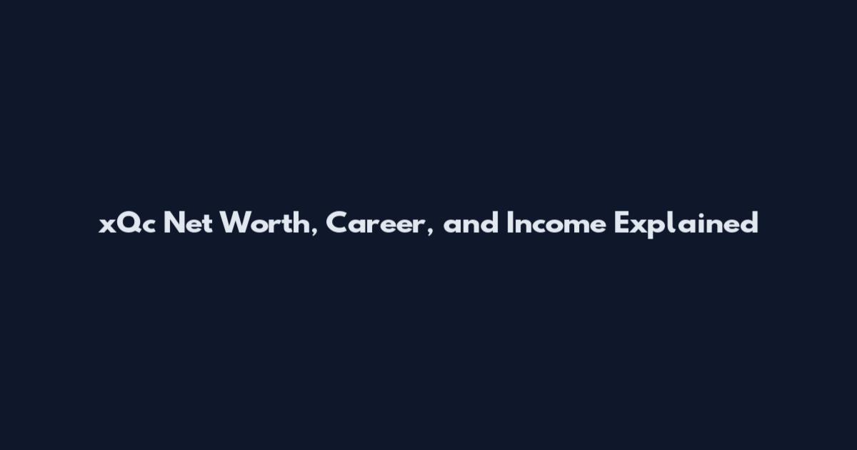 xQc Net Worth, Career, and Income Explained