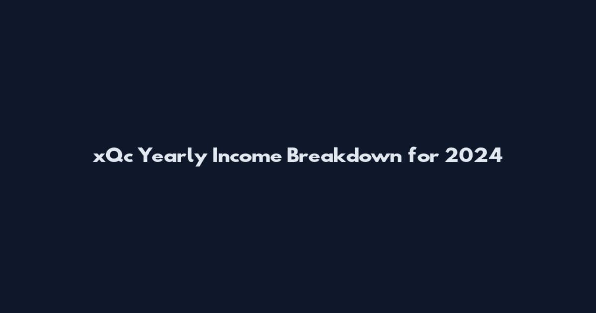 xQc Yearly Income Breakdown for 2024