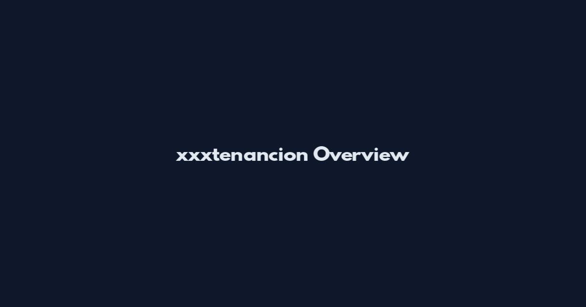 xxxtenancion Overview