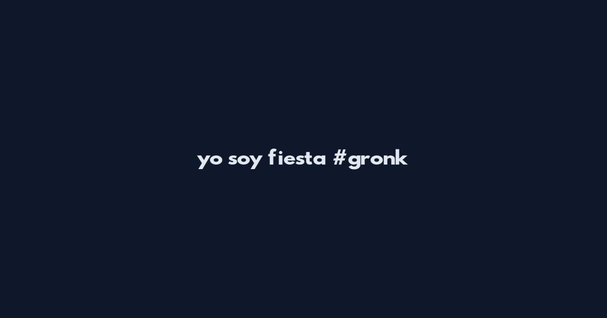 yo soy fiesta #gronk