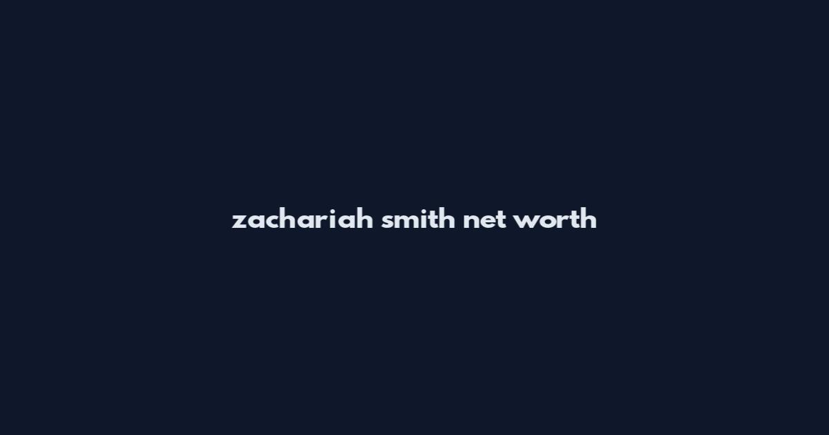 zachariah smith net worth